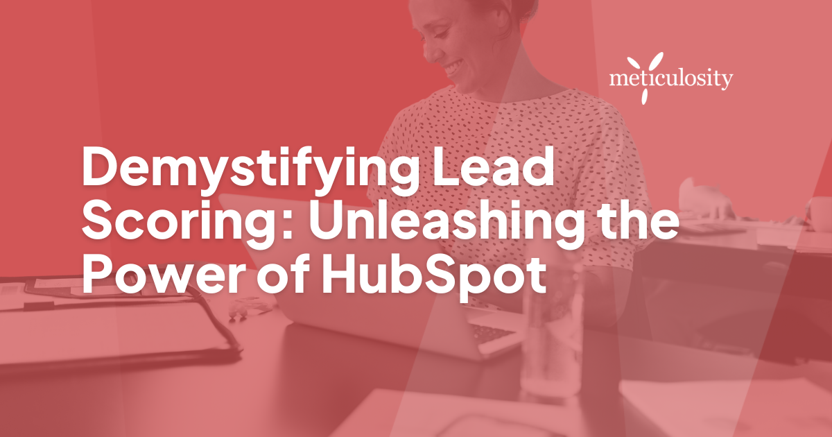 Demystifying Lead Scoring Unleashing the Power of HubSpot